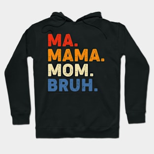 Funny Bruh Mom - Mother's Day Gift Hoodie